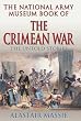 The National Army Museum Book of the Crimean War: The Untold Stories