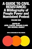A guide to civil resistance : a bibliography of people power and nonviolent protest