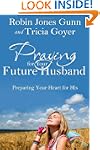 Praying for Your Future Husband: Prep...