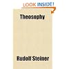 Theosophy; An Introduction to the Supersensible Knowledge of the World and the Destination of Man