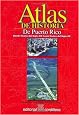 Atlas de Historia de Puerto Rico: Desde Finales del s. XIX Hasta Finales del s. XX (Spanish Edition)