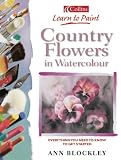 Country Flowers in Watercolour (Collins Learn to Paint Series)