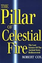 The Pillar of Celestial Fire: And the Lost Science of the Ancient Seers