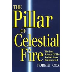 The Pillar of Celestial Fire: The Lost Science of the Ancient Seers Rediscovered