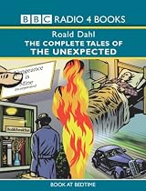The Complete Tales of the Unexpected: "Tales of the Unexpected", "More Tales of the Unexpected", "Further Tales of the Unexpected" (BBC Radio Collection)