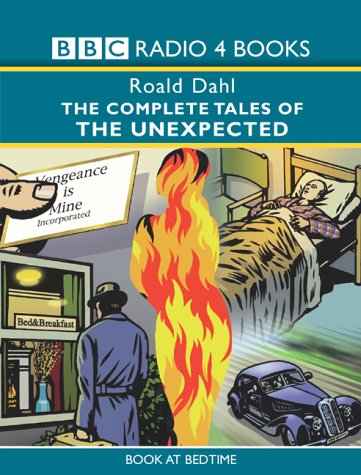 The Complete Tales of the Unexpected: "Tales of the Unexpected", "More Tales of the Unexpected", "Further Tales of the Unexpected" (BBC Radio Collection)