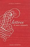 Lettres à mes amants : Extraites de Nouveau recueil de Lettres des Dames tant anciennes que modernes