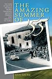 The Amazing Summer of 55: The year of motor racings worst tragedies, biggest dramas and greatest victories