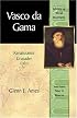 Vasco da Gama: Renaissance Crusader (Library of World Biography Series) (Library of World Biography)