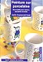 Peinture sur porcelaine : Des motifs pour tasses, assiettes...