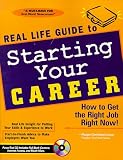 Real Life Guide to Starting Your Career: How to Get the Right Job Right Now!