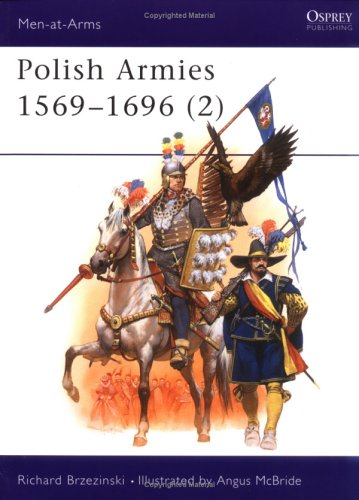 Polish Armies (2) 1569-1696 (Men at Arms Series, 188)