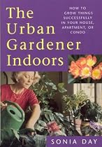 The Urban Gardener Indoors: How to Grow Things Successfully in Your House,Apartment,or Conodo