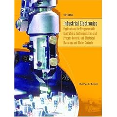 Industrial Electronics: Applications for Programmable Controllers, Instrumentation and Process Control, and Electrical Machines and Motor Controls (3rd Edition)