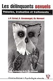 Les d�linquants sexuels. : Th�orie, �valuation et traitements