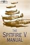 The Spitfire V Manual (RAF Museum)