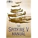 The Spitfire V Manual (RAF Museum) (RAF Museum)