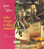 Revue Rustica  / Faire et Offrir : Huiles, vinaigres et délices aromatisés