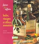 Faire et Offrir : Huiles, vinaigres e...