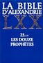 La Bible d'Alexandrie, 23.4-9 : Les Douze proph�tes