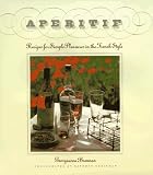 Aperitif: Recipes for Simple Pleasures in the French Style