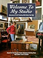 Welcome to My Studio: Adventures in Oil Painting With Helen Van Wyk