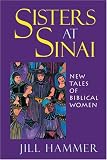 Sisters At Sinai: New Tales Of Biblical Women