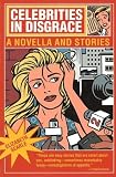Celebrities in Disgrace: Novella and Stories