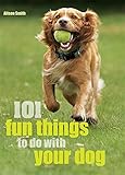 101 fun things to do with your dog