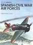 Spanish Civil War Air Forces (Osprey Airwar 3)