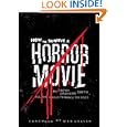 How to Survive a Horror Movie: All the Skills to Dodge the Kills by Seth Grahame-Smith and Wes Craven