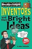 Inventors and Their Bright Ideas (Horribly Famous)