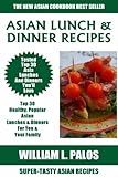 Top 30 Mouth-Watering Asian Lunch And Dinner Recipes: Latest Collection of Popular, Healthy, Easy, Fast, Simple & Super-Tasty Asian Lunches And Dinners