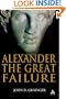 Alexander the Great Failure: The Collapse of the Macedonian Empire (Hambledon Continuum)