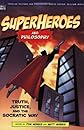Superheroes and Philosophy