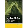 Mythos Medea: Texte von Euripides bis Christa Wolf