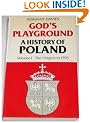God's Playground:  A History of Poland in two volumes: volume I: The Origins to 1795: The Origins to 1795 Vol 1