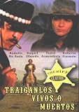 Traiganlos Vivos O Muertos