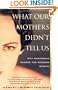 WHAT OUR MOTHERS DIDN'T TELL US: Why Happiness Eludes the Modern Woman