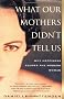 What Our Mothers Didn't Tell Us: Why Happiness Eludes the Modern Woman