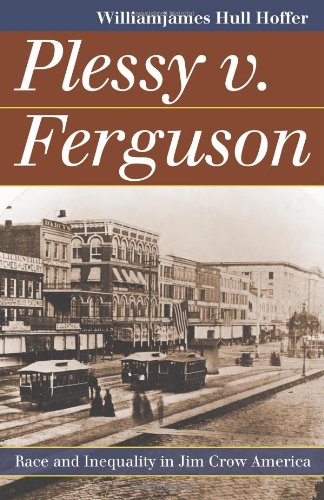 Plessy v. Ferguson: Race and Inequality in Jim Crow America...