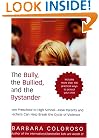 The Bully, the Bullied, and the Bystander: From Preschool to High School--How Parents and Teachers Can Help Break the Cycle of Violence