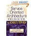 Service Oriented Architecture Field Guide for Executives