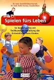 Produkt-Bild: Spielen f&uuml;rs Leben: So begleiten Sie mit fachkundiger Anleitung die Entwicklung Ihres Kindes