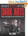 Hitler's Master of the Dark Arts: Himmler's Black Knights and the Occult Origins of the SS