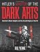 Hitler's Master of the Dark Arts: Heinrich Himmler and the Black Knights of the SS