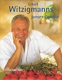 Eckart Witzigmanns junges Gemüse.