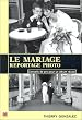 Le Mariage, reportage photo : Conseils de pro pour un album r�ussi