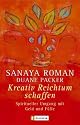 Kreativ Reichtum schaffen: Spiritueller Umgang mit Geld und F&uuml;lle