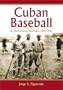 Cuban Baseball: A Statistical History, 1878 - 1961